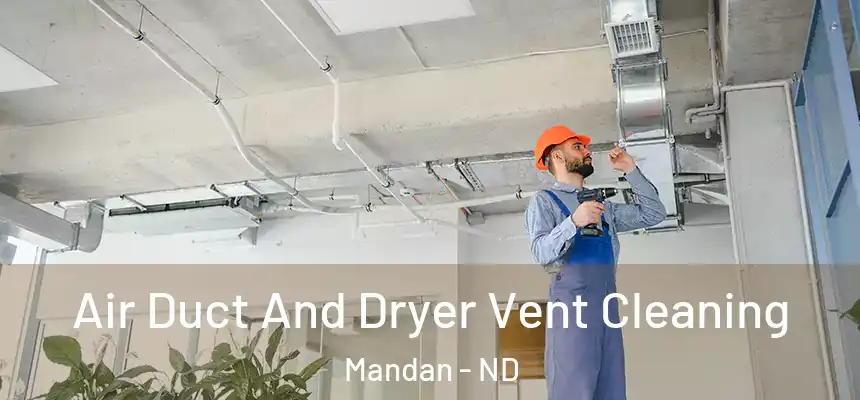 Air Duct And Dryer Vent Cleaning Mandan - ND