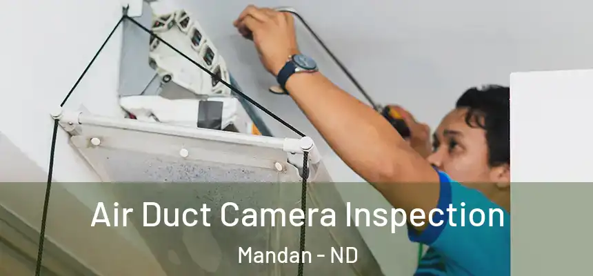  Air Duct Camera Inspection Mandan - ND