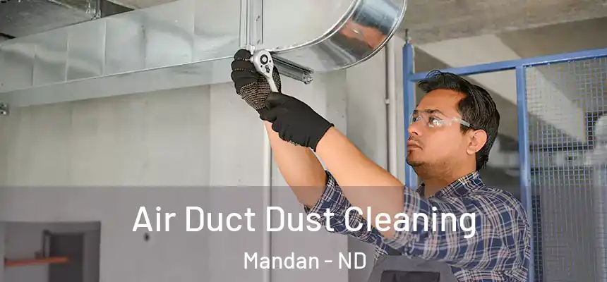 Air Duct Dust Cleaning Mandan - ND