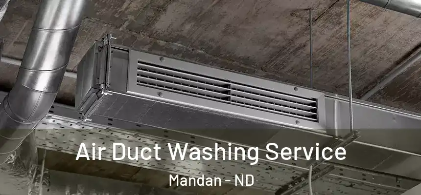  Air Duct Washing Service Mandan - ND