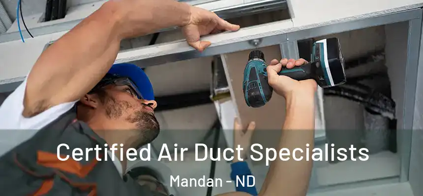 Certified Air Duct Specialists Mandan - ND