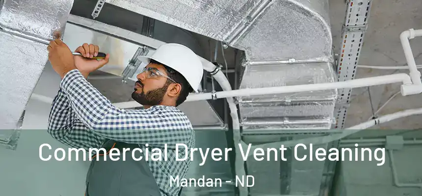 Commercial Dryer Vent Cleaning Mandan - ND