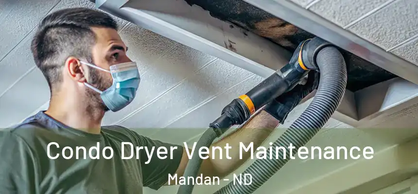 Condo Dryer Vent Maintenance Mandan - ND