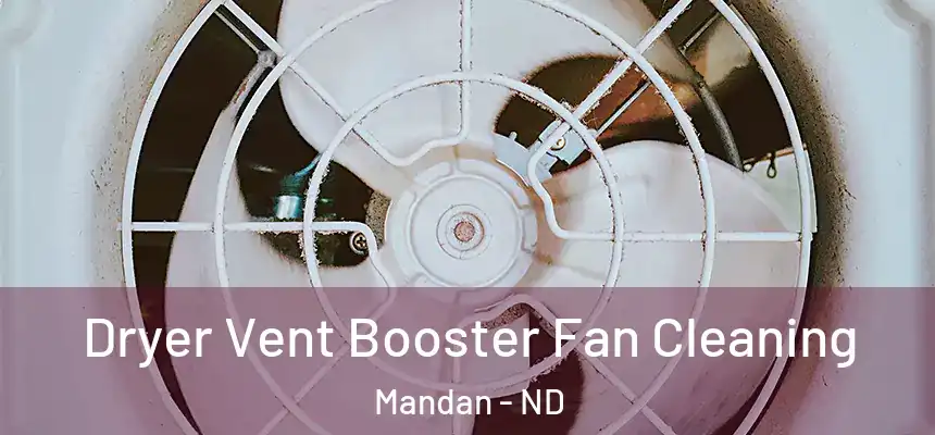 Dryer Vent Booster Fan Cleaning Mandan - ND
