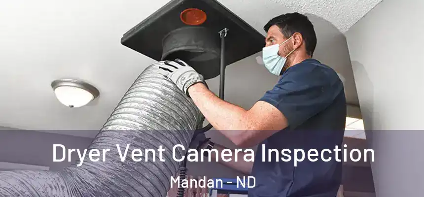 Dryer Vent Camera Inspection Mandan - ND