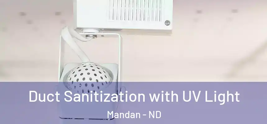 Duct Sanitization with UV Light Mandan - ND