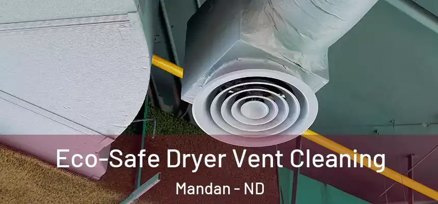 Eco-Safe Dryer Vent Cleaning Mandan - ND