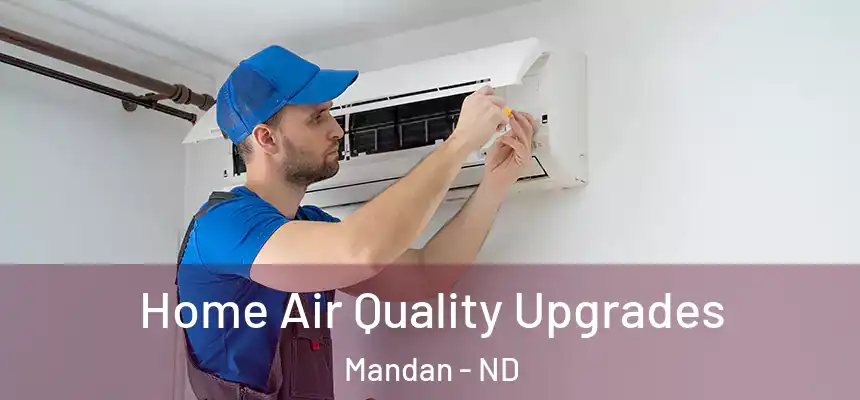 Home Air Quality Upgrades Mandan - ND