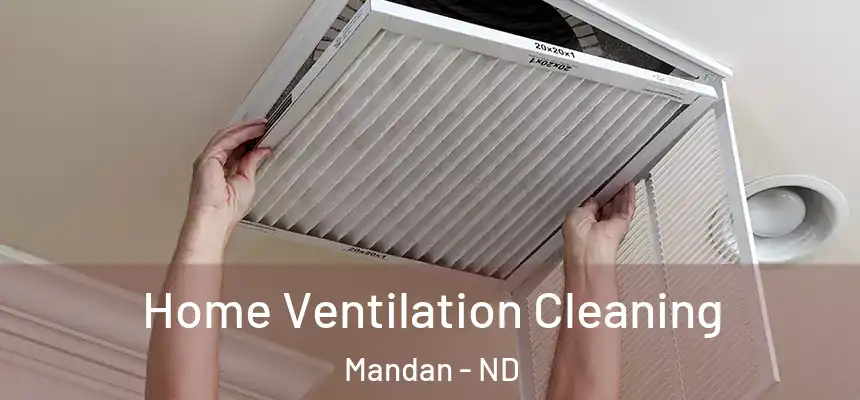 Home Ventilation Cleaning Mandan - ND