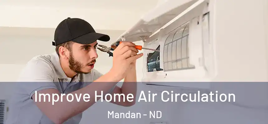Improve Home Air Circulation Mandan - ND
