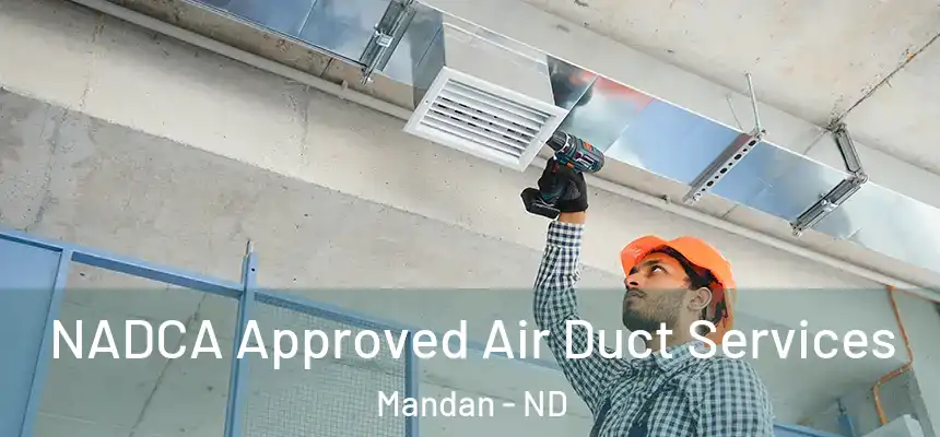 NADCA Approved Air Duct Services Mandan - ND