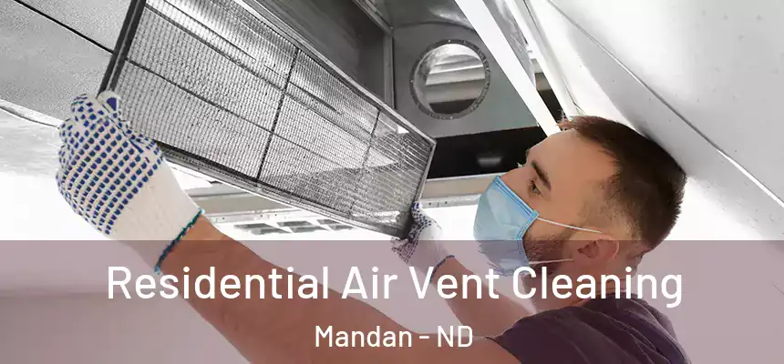  Residential Air Vent Cleaning Mandan - ND