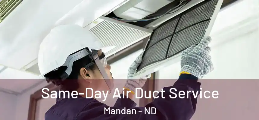 Same-Day Air Duct Service Mandan - ND