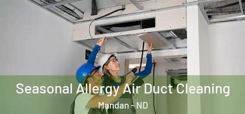 Seasonal Allergy Air Duct Cleaning Mandan - ND