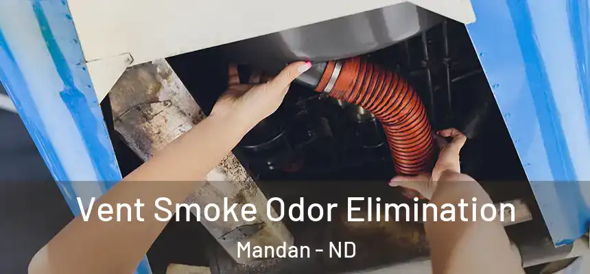 Vent Smoke Odor Elimination Mandan - ND