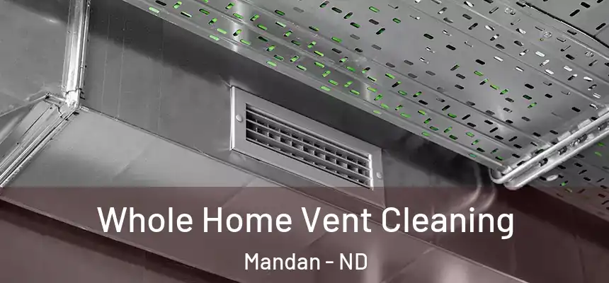  Whole Home Vent Cleaning Mandan - ND